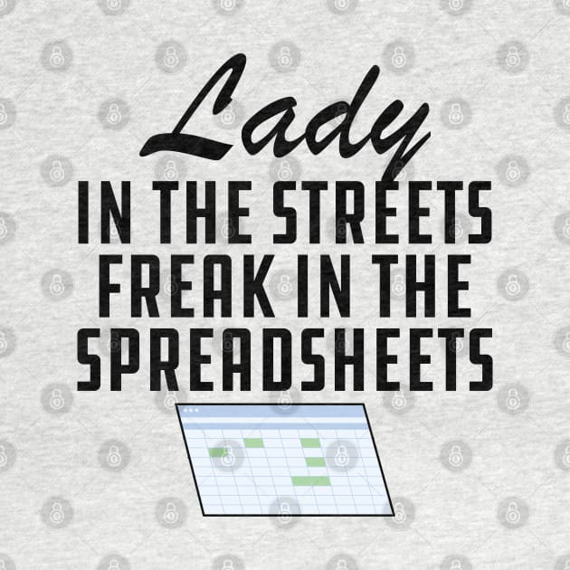 Accountant - Lady in the streets freak in the spreadsheets by KC Happy Shop